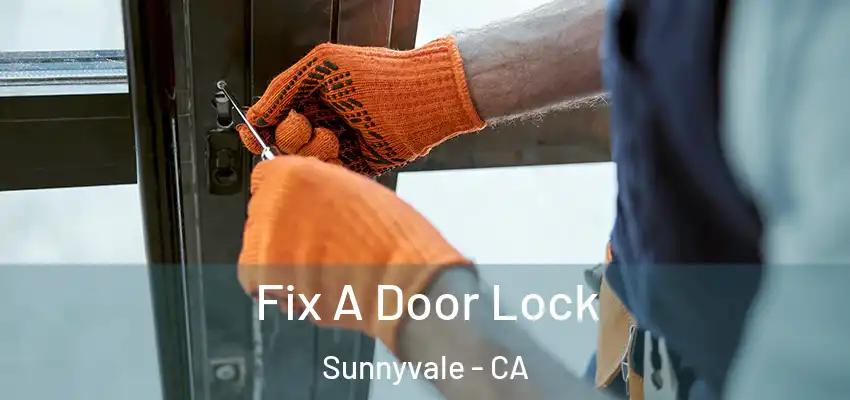  Fix A Door Lock Sunnyvale - CA